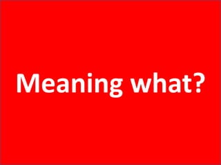 Meaning what?<br />