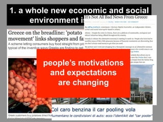 1. a whole new economic and social
      environment is emerging.




        people’s motivations
         and expectations
           are changing
 