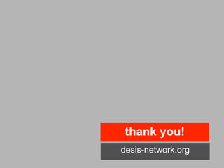 thank you!
desis-network.org
 