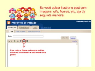 Se você quiser ilustrar o post com  Imagens, gifs, figuras, etc. aja da  seguinte maneira: 