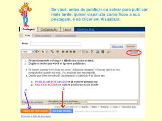 Se você, antes de publicar ou salvar para publicar mais tarde, quiser visualizar como ficou a sua postagem, é só clicar em Visualizar. 