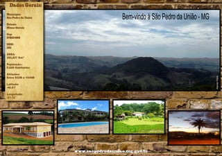 Dados Gerais:
Município:
São Pedro da União

Bem-vindo à São Pedro da União - MG

Estado:
Minas Gerais
Cep:
37855-000
DDD:
(35)
ÁREA:
260,827 Km²
População.:
5.040 Habitantes
Alencar Flório

Altitudes:
Entre 932M e 1045M
Latitude:
-46.61°
Longuitude:
-21.12°

Alencar Flório

04

www.saopedrodauniao.mg.gov.br

05

 