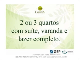 Corretora Dora Mello
(21) 7883-4126 / Id 12*87143 / 3647-1625 www.webrioimoveis.com.br
 