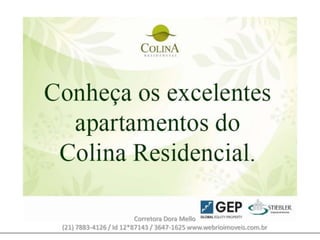 Corretora Dora Mello
(21) 7883-4126 / Id 12*87143 / 3647-1625 www.webrioimoveis.com.br
 