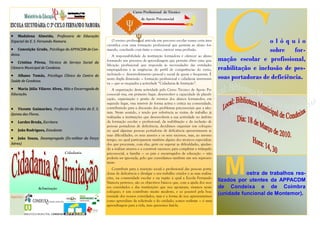 M        ostra de trabalhos rea-
          lizados por utentes da APPACDM
          de Condeixa e de Coimbra
          (unidade funcional de Montemor).
Apoios:
 