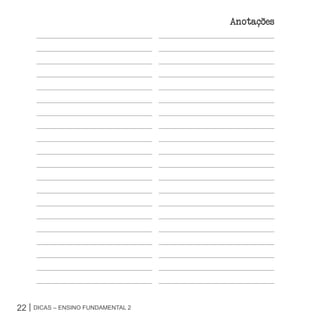 anotacoes




22 | Dicas – Ensino FunDamEntal 2
 
