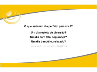 Dora Mello corretora (21) 78834126
 