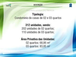 Dora Mello corretora (21) 78834126
 