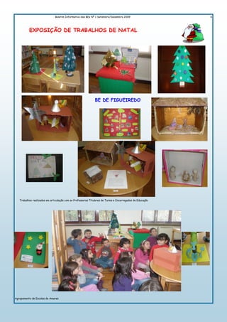 Boletim Informativo das BEs Nº 1 Setembro/Dezembro 2009                     6




          EXPOSIÇÃO DE TRABALHOS DE NATAL




                                                             BE DE FIGUEIREDO




   Trabalhos realizados em articulação com as Professoras Titulares de Turma e Encarregados de Educação




Agrupamento de Escolas de Amares
 