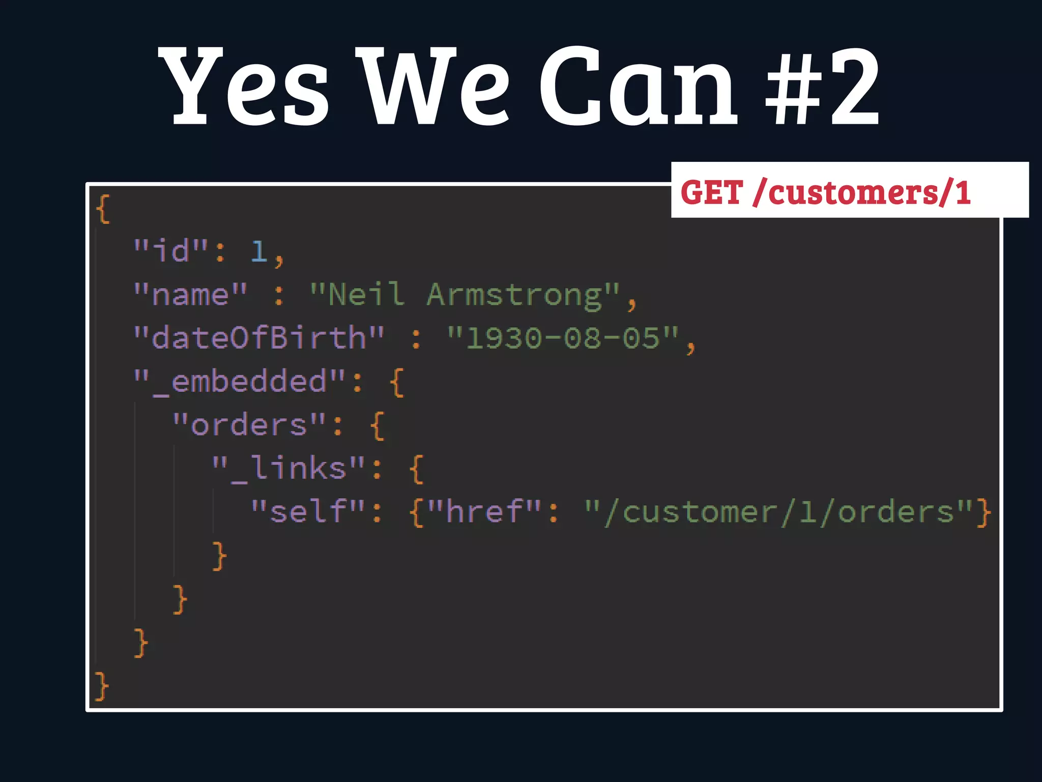 Yes We Can #2
GET /customers/1
 
