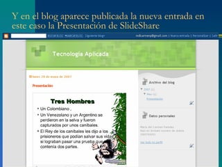Y en el blog aparece publicada la nueva entrada en
este caso la Presentación de SlideShare
 