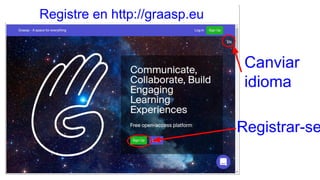 Canviar
idioma
Registrar-se
Registre en http://graasp.eu
 
