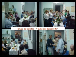 Grupo de Estudos  “ Eurípides Barsanulfo” 