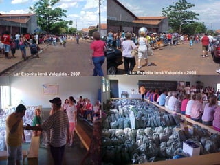 Lar Espírita irmã Valquiria - 2008 Lar Espírita irmã Valquiria - 2007 