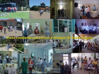 Visita constante aos Irmãos e Amigos de Santo Ângelo 