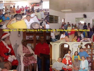 12/01/10 Hospital do Pênfigo Crianças & Papai Noel &  Dona Aparecida & Hamilton 