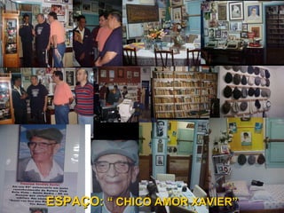 ESPAÇO:  “ CHICO AMOR XAVIER” 