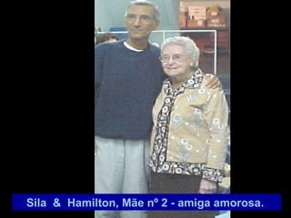 Sila  &  Hamilton, Mãe nº 2 - amiga amorosa.  