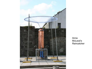 Anna McLeod’s Raincatcher 