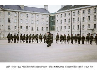 Sean Taylor’s 100 Paces Collins Barracks Dublin – the artists turned the commission brief to suit him 
