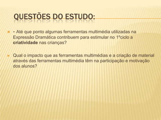 MetodologiaNeste trabalho utilizou-se a observação naturalista como sistema de registo de dados. “A observação não deve ser influenciado pela sua própria avaliação do que está ocorrendo,mas deve registar tudo, não importa quão sem importância possa parecer no momento”Carthy , 1984Utilizou-se também a auto-avaliação para se ter um feedback por parte dos alunos e relativamente a todo o processo levado a caboCaracterização do corpus Quatro alunos, 1 do sexo masculino e 3 do sexo feminino, do 4ºano do 1º Ciclo da EB1nº2 Santo António – Tomar. Registo das observações