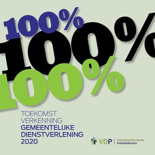 %
100
  0
 0%
10 %
0
1   TOEKOMST
    VERKENNING
    GEMEENTELIJKE
    DIENSTVERLENING
    2020
 