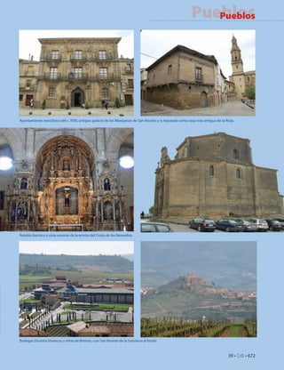Pueblos
                                                                                                             En Portada
                                                                                                                Pueblos




Ayuntamiento neoclásico del s. XVIII, antiguo palacio de los Marqueses de San Nicolás y la reputada como casa más antigua de la Rioja.




Retablo barroco y vista exterior de la ermita del Cristo de los Remedios.




Bodegas Dinastía Vivancos y viñas de Briones, con San Vicente de la Sonsierra al fondo.


                                                                                                                                  39 • CdE • 672
 