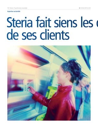 18 | Steria: Transformer ensemble

è www.steria.com

Expertise sectorielle

Steria fait siens les d
de ses clients

 