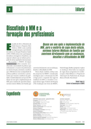 Março/Abril 2014Jornal Saúde da Família
2
Ademir Lopes Jr.
Diretor de Comunicação da SBMFC
Editorial
Discutindo o MM e a
f...