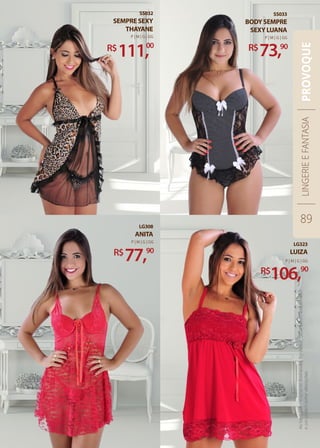 SS033
bodysempre
sexyluana
R$
73,90
P | M | G | GG
LG323
luiza
R$
106,90
P | M | G | GG
LG308
ANITA
R$
77,90
P | M | G | GG
SS032
sempresexy
thayane
R$
111,00
P | M | G | GG
LINGERIEEFANTASIA
89
PROVOQUE
Asfotossãomeramenteilustrativas.Bordados,detalhesdeacabamento
ecorpodemsofreralterações.
 