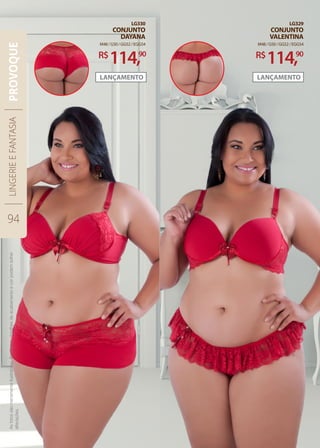 LG329
CONJUNTO
VALENTINA
M48/G50/GG52/EGG54
LG330
CONJUNTO
DAYANA
M48/G50/GG52/EGG54
R$
114,90 R$
114,90
LINGERIEEFANTASIA
94
PROVOQUEAsfotossãomeramenteilustrativas.Bordados,detalhesdeacabamentoecorpodemsofrer
alterações.
 