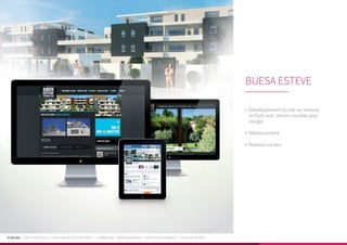 PUBLIKA | IDENTITÉ VISUELLE | CRÉATION DE SITES INTERNET | E-MARKETING | RÉFÉRENCEMENT | APPLICATIONS MOBILES | LOGICIELS MÉTIER
•	 Développement du site sur mesure,
en flash avec version invisible pour
Google
•	 Référencement
•	 Réseaux sociaux
BUESA ESTEVE
 