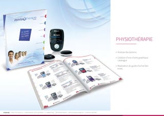 PUBLIKA | IDENTITÉ VISUELLE | CRÉATION DE SITES INTERNET | E-MARKETING | RÉFÉRENCEMENT | APPLICATIONS MOBILES | LOGICIELS MÉTIER
•	 Analyse des besoins
•	 Création d’une charte graphique
catalogue
•	 Réalisation du guide d’achat des
kinés.
PHYSIOTHÉRAPIE
 