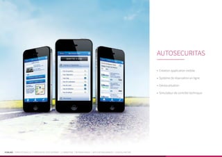 PUBLIKA | IDENTITÉ VISUELLE | CRÉATION DE SITES INTERNET | E-MARKETING | RÉFÉRENCEMENT | APPLICATIONS MOBILES | LOGICIELS MÉTIER
•	 Création application mobile
•	 Système de réservation en ligne
•	 Géolocalisation
•	 Simulateur de contrôle technique
AUTOSECURITAS
 