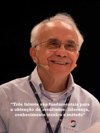 28 - Revista Banas Qualidade - Janeiro de 2015
“Três fatores são fundamentais para
a obtenção de resultados: liderança,
conhecimento técnico e método”
 