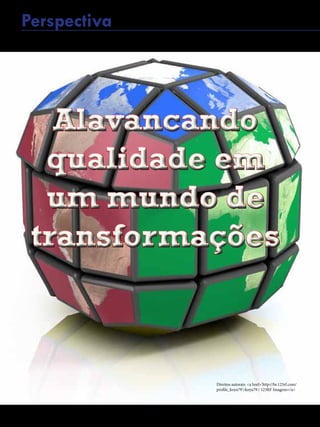 42 - Revista Banas Qualidade - Janeiro de 2015
Alavancando
qualidade em
um mundo de
transformações
Alavancando
qualidade em
um mundo de
transformações
Perspectiva
Direitos autorais: <a href='http://br.123rf.com/
profile_koya79'>koya79 / 123RF Imagens</a>
 