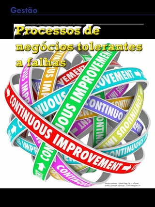 48 - Revista Banas Qualidade - Janeiro de 2015
Gestão
Processos de
negócios tolerantes
a falhas
Processos de
negócios tolerantes
a falhas
Direitos autorais: <a href='http://br.123rf.com/
profile_iqoncept'>iqoncept / 123RF Imagens</a>
 