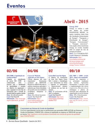 8 - Revista Banas Qualidade - Janeiro de 2015
Energy 2015
Energy se realiza a cada
ano dentro do evento
HANNOVER MESSE. As
quatro temáticas desta feira
são“produçãoefornecimento
de Energia”, “Transporte e
Distribuição de Energia”,
“Energias Convencionais”
e “Energias renováveis”.
Esta ampla oferta transforma
Energy no evento mundial
líder no campo do mix de
energias do futuro
Data: 13 a 17 de abril de 2015
Local: Hannover/ Alemanha
Informação: http://
www.hannovermesse.de/
de/messe/energie-und-
umwelttechnologien/
energy/?source=redirect
02/06
ISO 31000 - Capacitação em
Gestão de Risco
Capacitar no entendimento
da norma ISO 31000 de
conhecimentos sobre o
processo para a identificação
de oportunidades e ameaças
aos objetivos da organização e
para a aquisição de uma base de
informações para a tomada de
decisõesrelativasaganhoseperdas
Data: 02 a 06 de fevereriro
Local: São Paulo/SP
Informação: http://www.qsp.
org.br/capacitacao_gr.shtml
09/10
ISO 9001 e 14001 versão
2015 - Oque esta mudando
Discutir os requisitos e
as principais mudanças
das normas. Apresentar
ferramentas e técnicas para
a implementação dos novos
requisitos.Desenvolver
estratégias e planos de
transição para adequação da
organização às novas normas
Data: 09 e 10 de fevereiro
Local: São Paulo/SP
Informação:http://www.
qsp.org.br/curso_novas.
shtml
07
Green Belt Lean Seis Sigma
O objetivo do treinamento
de Lean Seis Sigma Green
Belt é ensinar a metodologia
e suas ferramentas de forma
a capacitar os participantes
a desenvolverem projetos
de melhoria em sua área de
atuação.
Data: 07 de fevereiro a 04 de
abril ( só sábados)
Local: São Paulo/SP
Informação: http://www.
leansixsigma.com.br/loja/
detalhes/?423
Construindo um Sistema de Gestão da Qualidade
Um livro especialmente escrito para os profissionais que pretendem IMPLANTAR um Sistema de
Gestão da Qualidade ,VERIFICAR o sistema já implantado na empresa ou TREINAR sua equi-
pe interna. http://qualistore.com.br/produtos/construindo-um-sistema-de-gestao-da-qualidade-
isbn-9788589705455/
Eventos
Abril - 2015
04/06
Curso de Minitab
Aplicado ao Seis Sigma
Utilizar algumas das mais
importantes ferramentas
auxiliares do MINITAB.
Realizar no MINITAB todas as
análises estatísticas aplicadas à
indústria que forem abordadas
(de acordo com o(s) módulo(s)
escolhidos). Interpretar os
resultados
Data: 04 e 06 de fevereiro
Local: São Paulo/SP
Informação: http://
www.leansixsigma.com.
br/loja/detalhes/?499
 