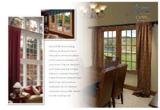 w i n d o w s
Aeris CX900 Series energy
efficient windows are more
than just an attractive addition
to the interior and exterior of
your home. They are designed
and constructed with a highly
efficient composite frame and
high-performance glass package.
Built to last, Aeris windows
withstand even the harshest
conditions, season after season
and still look beautiful.
 