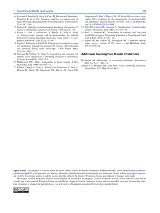 117
	16.	 Rossaint R, Bouillon B, CernyV, Coats TJ, Duranteau J, Fernández-­
Mondéjar E, et  al. The European guideline on management of
major bleeding and coagulopathy following trauma: fourth edition.
2016;20(1):100.
	
17.	Rodrigo C. Induced hypotension during anesthesia with special ref-
erence to orthognathic surgery. Anesth Prog. 1995;42(2):41–58.
	
18.	
Bajwa S, Kaur J, Kulshrestha A, Haldar R, Sethi R, Singh
A.  Nitroglycerine, esmolol and dexmedetomidine for induced
hypotension during functional endoscopic sinus surgery: A com-
parative evaluation. 2016;32(2):192–197.
	
19.	Sajedi P, Rahimian A, Khalili G. Comparative evaluation between
two methods of induced hypotension with infusion of Remifentanil
and labetalol during sinus endoscopy. J Res Pharm Pract.
2016;5(4):264–71.
	
20.	Morosan M, Parbhoo A, Curry N. Anaesthesia and common oral
maxillo-facial emergencies. Continuing education in anaesthesia.
Critical Care and Pain. 2012;12:5.
	
21.	
McDermott PJC.  Reflex bradycardia in facial surgery. J Oral
Maxillofac Surg. 1990;48(9):1015–6.
	
22.	Kundra P, Garg R, Patwa A, Ahmed SM, Ramkumar V, Shah A,
Divatia JV, Shetty SR, Raveendra US, Doctor JR, Pawar DK,
Singaravelu R, Das S, Myatra SN. All India difficult airway asso-
ciation 2016 guidelines for the management of anticipated diffi-
cult extubation. Indian J Anaesth. 2016;60(12):915–21. https://doi.
org/10.4103/0019-5049.195484.
	
23.	Patel PK, Morris DE, Gassman A. Complications of orthognathic
surgery. J Craniofac Surg. 2007;18(4):975–85.
	
24.	Beck JI, Johnston KD.  Anaesthesia for cosmetic and functional
maxillofacial surgery. Continuing Education inAnaesthesia Critical
Care  Pain. 2014;14(1):38–42.
	
25.	Lupori JP, Van Sickels JE, Holmgreen WC.  Outpatient orthog-
nathic surgery: review of 205 cases. J Oral Maxillofac Surg.
1997;55:558–63.
Additional Reading (Sub Mental Intubation)
Hernández AF.  Sub-mental vs. retromolar intubation. Anaesthesia.
2006 Nov;61(11):1123–4.
Altemir FH, Montero SH, Peña MM.  About submental intubation.
Anaesthesia. 2003 May;58(5):496–7.
Open Access  This chapter is licensed under the terms of the Creative Commons Attribution 4.0 International License (http://creativecommons.
org/licenses/by/4.0/), which permits use, sharing, adaptation, distribution and reproduction in any medium or format, as long as you give appropri-
ate credit to the original author(s) and the source, provide a link to the Creative Commons license and indicate if changes were made.
The images or other third party material in this chapter are included in the chapter's Creative Commons license, unless indicated otherwise in
a credit line to the material. If material is not included in the chapter's Creative Commons license and your intended use is not permitted by statu-
tory regulation or exceeds the permitted use, you will need to obtain permission directly from the copyright holder.
7  Anaesthesia for Maxillo Facial Surgery
 