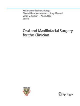 Krishnamurthy Bonanthaya
Elavenil Panneerselvam  •  Suvy Manuel
Vinay V. Kumar  •  Anshul Rai
Editors
Oral and Maxillofacial Surgery
for the Clinician
 