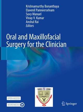 Krishnamurthy Bonanthaya
Elavenil Panneerselvam
Suvy Manuel
Vinay V. Kumar
Anshul Rai
Editors
Oral and Maxillofacial
Surgery for the Clinician
 