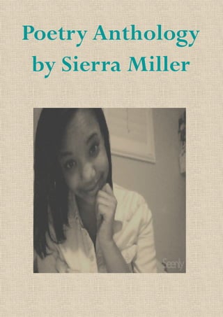 Poetry Anthology
 by Sierra Miller
 