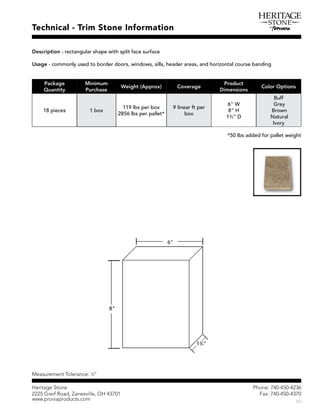 Ð¸±²»æ éìðóìëðóìîíê
Ú¿¨æ éìðóìëðóìíéð
Þí
Ø»®·¬¿¹» Í¬±²»
îîîë Ù®»·º Î±¿¼ô Æ¿²»­ª·´´»ô ÑØ ìíéðï
©©©ò°®±ª·¿°®±¼«½¬­ò½±³
êþêþ
èþ
ïíí
ìþ
Ì»½¸²·½¿´ ó Ì®·³ Í¬±²» ×²º±®³¿¬·±²
Ü»­½®·°¬·±² ó ®»½¬¿²¹«´¿® ­¸¿°» ©·¬¸ ­°´·¬ º¿½» ­«®º¿½»
Ë­¿¹» ó ½±³³±²´§ «­»¼ ¬± ¾±®¼»® ¼±±®­ô ©·²¼±©­ô ­·´´­ô ¸»¿¼»® ¿®»¿­ô ¿²¼ ¸±®·¦±²¬¿´ ½±«®­» ¾¿²¼·²¹
Ó»¿­«®»³»²¬ Ì±´»®¿²½»æ ïï
ìþ
Ð¿½µ¿¹»
Ï«¿²¬·¬§
Ó·²·³«³
Ð«®½¸¿­»
É»·¹¸¬ øß°°®±¨÷ Ý±ª»®¿¹»
Ð®±¼«½¬
Ü·³»²­·±²­
Ý±´±® Ñ°¬·±²­
ïè °·»½»­ ï ¾±¨
ïïç ´¾­ °»® ¾±¨
îèëê ´¾­ °»® °¿´´»¬ö
ç ´·²»¿® º¬ °»®
¾±¨
êþ É
èþ Ø
ïíí
ìþ Ü
Þ«ºº
Ù®»§
Þ®±©²
Ò¿¬«®¿´
×ª±®§
öëð ´¾­ ¿¼¼»¼ º±® °¿´´»¬ ©»·¹¸¬
 