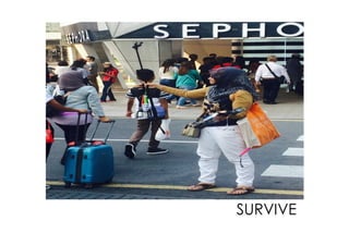 SURVIVE
 