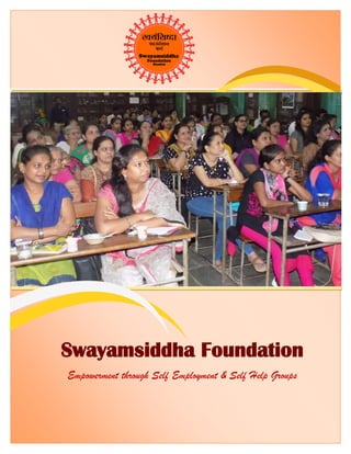 Swayamsiddha Foundation
Empowerment through Self Employment & Self Help Groups
 