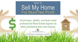 Avoid traps, pitfalls, and learn what
professional Real Estate Agents do
when marketing their own homes.
 