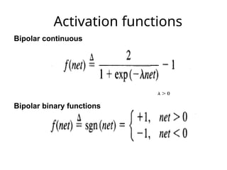 Activation functions
Bipolar continuous
Bipolar binary functions
 