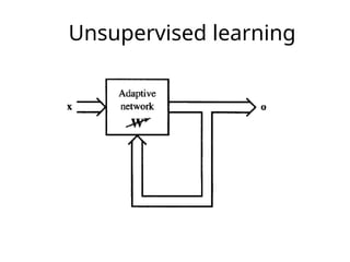 Unsupervised learning
 
