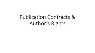 Publication Contracts &
Author’s Rights
 